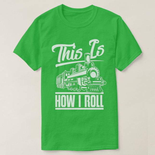 Camiseta This Is How I Roll Train Engineer amp Railroad Lov (Frente do Design)