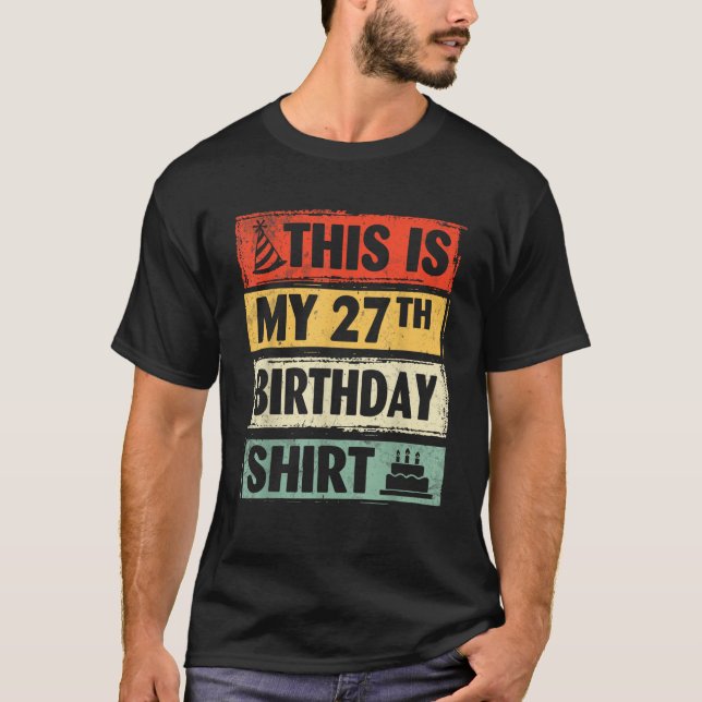 Camiseta This Is My 27th Birthday Happy Day Me 27 Years Old (Frente)