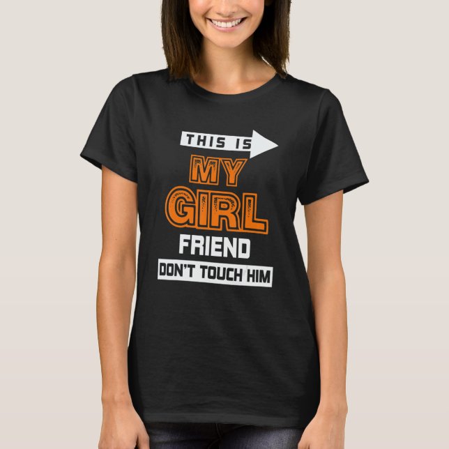 Camiseta This Is My Girlfriend Don't Touch Him 3 (Frente)