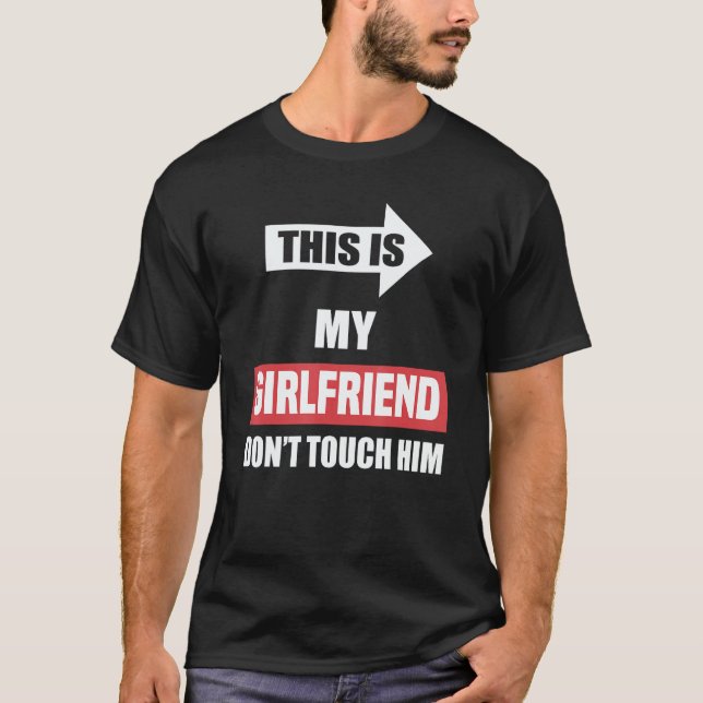 Camiseta This Is My Girlfriend Don't Touch Him    Couple (Frente)