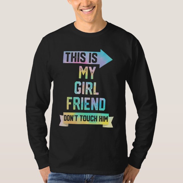 Camiseta This Is My Girlfriend Don't Touch Him  Couple Tie  (Frente)