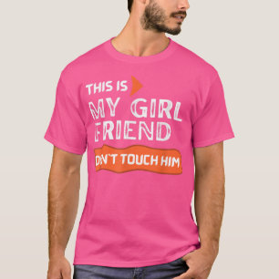 Camiseta This is My Girlfriend Don't Touch Him T-Shirt