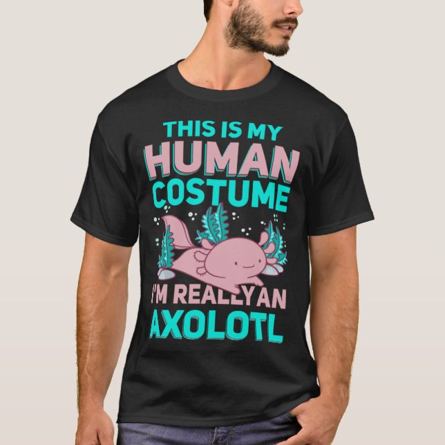 Camiseta This Is My Human Costume I M Really An Axolotl (Frente)