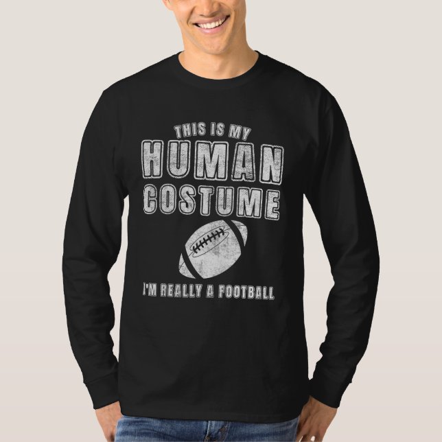 Camiseta This Is My Human Costume I'm Really A Football Foo (Frente)