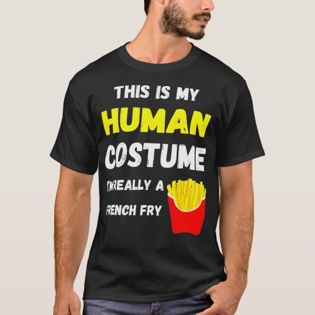 Camiseta This Is My Human Costume I'm Really A French Fry D (Frente)