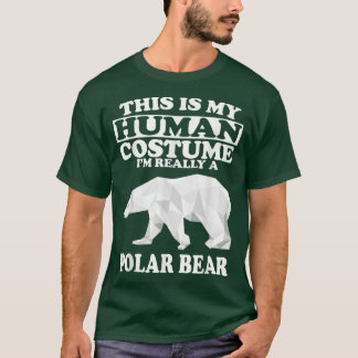Camiseta This Is My Human Costume I'm Really A Polar Bear F