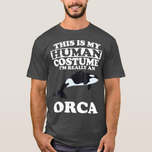 Camiseta This is My Human Costume Im Really An Orca Whale