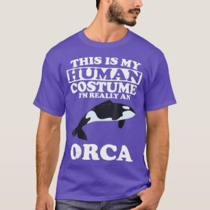 Camiseta This is My Human Costume Im Really An Orca Whale