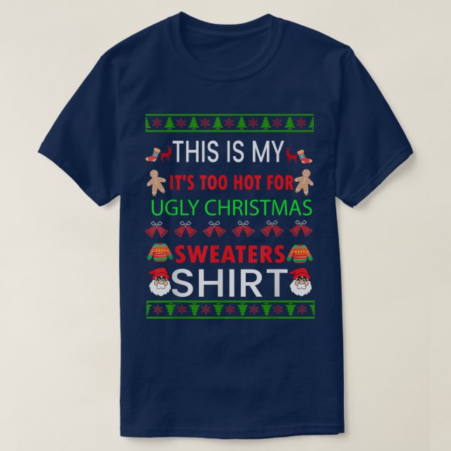 Camiseta This Is My It's Too Hot For Ugly Christmas Sweater (Frente do Design)