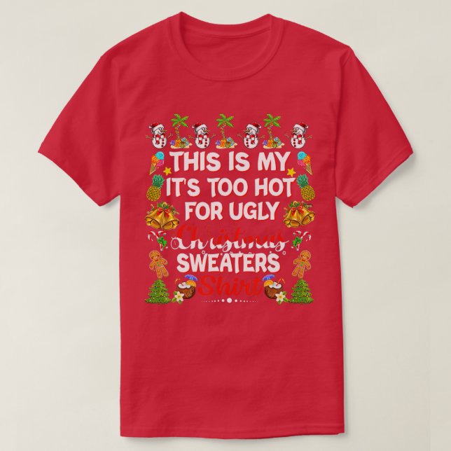 Camiseta This Is My It's Too Hot For Ugly Christmas Sweater (Frente do Design)