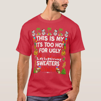 Camiseta This Is My It's Too Hot For Ugly Christmas Sweater