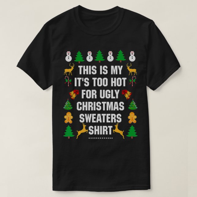 Camiseta This Is My It's Too Hot For Ugly Christmas Sweater (Frente do Design)
