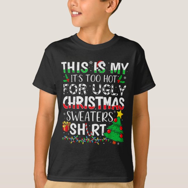 Camiseta This Is My It's Too Hot For Ugly Christmas Sweater (Frente)
