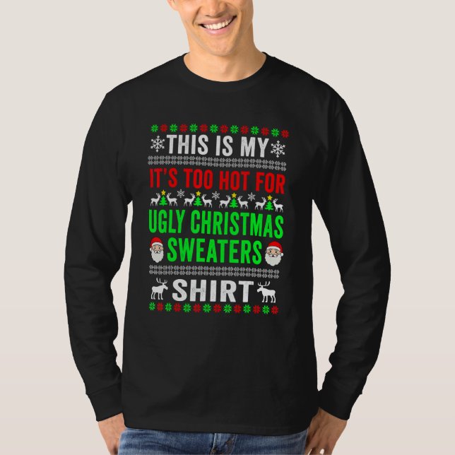 Camiseta This Is My It's Too Hot For Ugly Christmas Sweater (Frente)