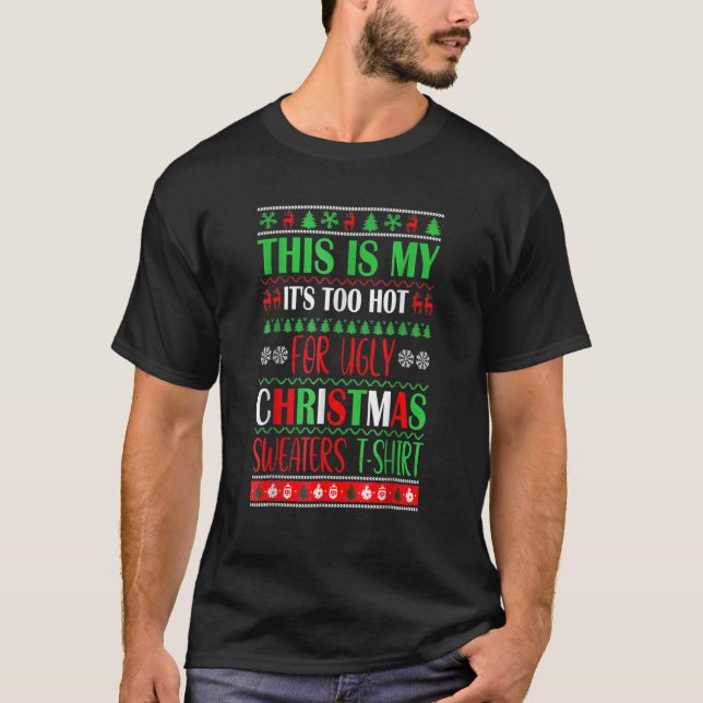 Camiseta This Is My It's Too Hot For Ugly Christmas Sweater (Frente)