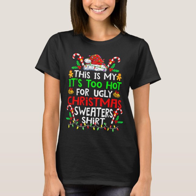 Camiseta This Is My It's Too Hot For Ugly Christmas Sweater (Frente)