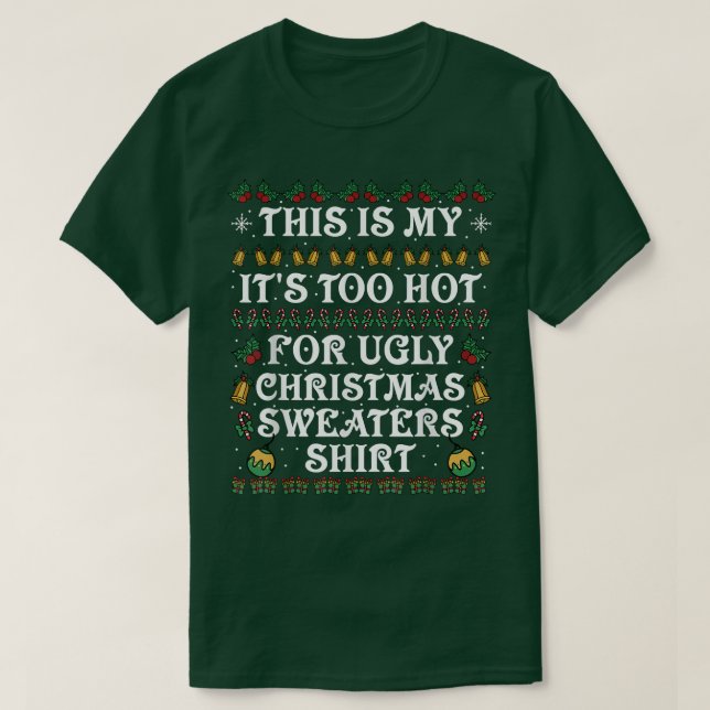 Camiseta This Is My It's Too Hot For Ugly Christmas Sweater (Frente do Design)