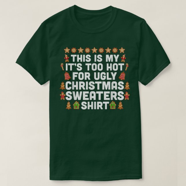 Camiseta This Is My It's Too Hot For Ugly Christmas Sweater (Frente do Design)