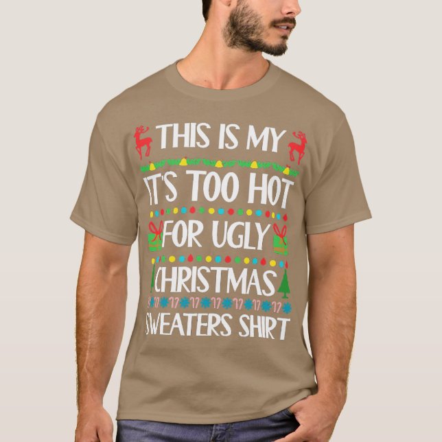 Camiseta This Is My Its Too Hot For Ugly Christmas Sweaters (Frente)