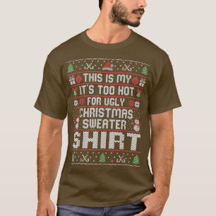 Camiseta This Is My Its Too Hot Ugly Christmas Sweater 
