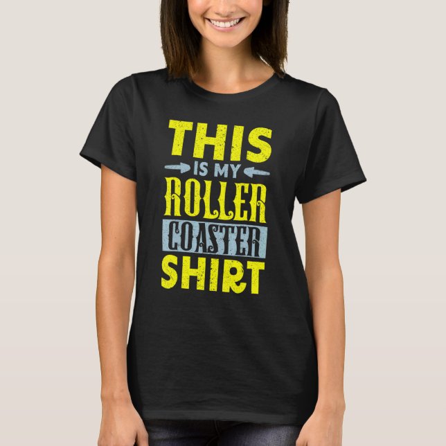 Camiseta This Is My Roller Coaster  Rollercoaster Amusement (Frente)