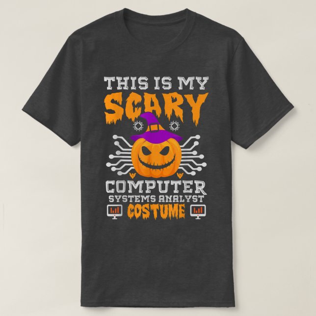 Camiseta This is My Scary Computer Systems Analyst Costume  (Frente do Design)