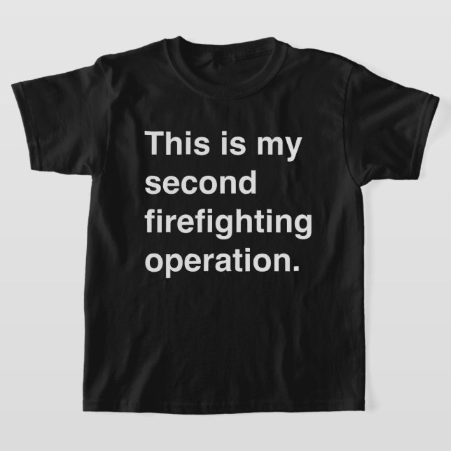 Camiseta This is my second firefighting operation. (Postura )