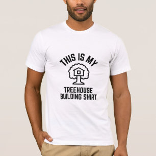 Camiseta This is my Treehouse building shirt