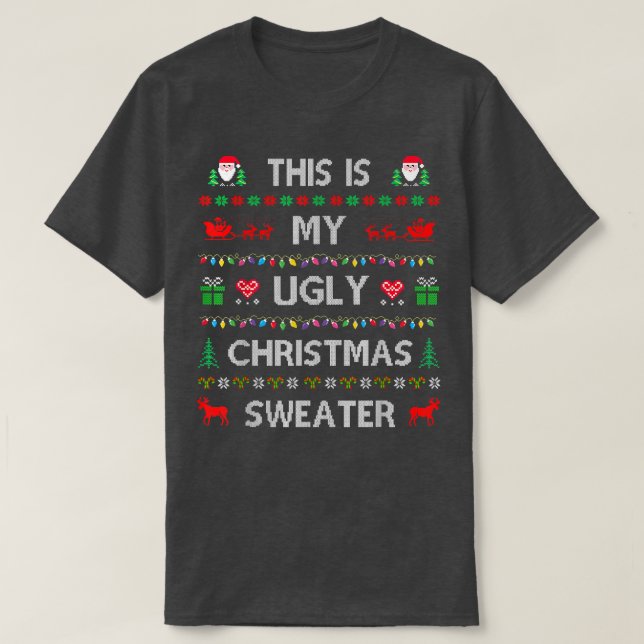 Camiseta This Is My Ugly Sweater Funny Christmas T-Shirt (Frente do Design)