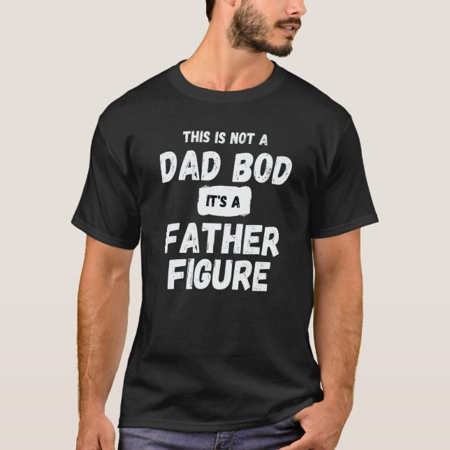 Camiseta This is not a Dad bod its a fatherly figure  sarca (Frente)
