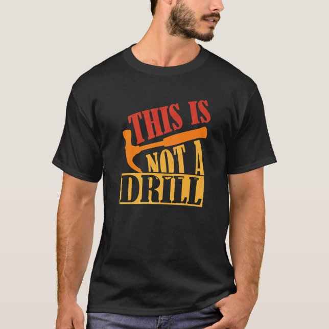 Camiseta This Is Not A Drill  Construction Hammer Woodworki (Frente)