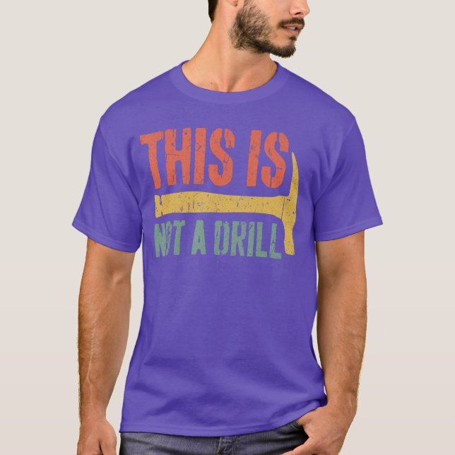 Camiseta This is Not A Drill Hammer Builder Handyman Woodwo (Frente)