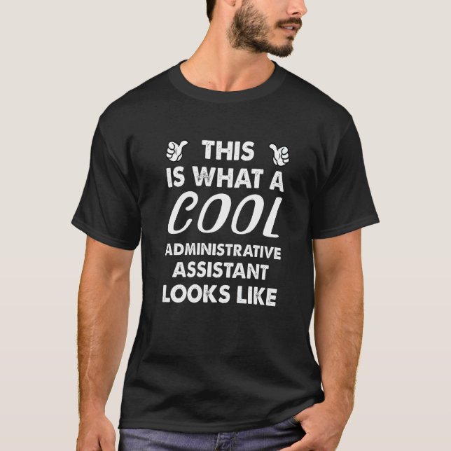 Camiseta This Is What A Cool Administrative Assistant Looks (Frente)