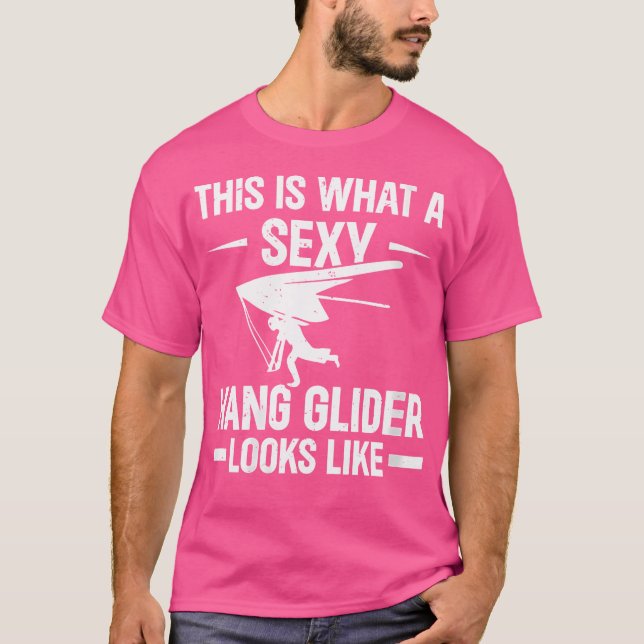Camiseta This Is What A Sexy Hang Glider Looks Like - Hang  (Frente)