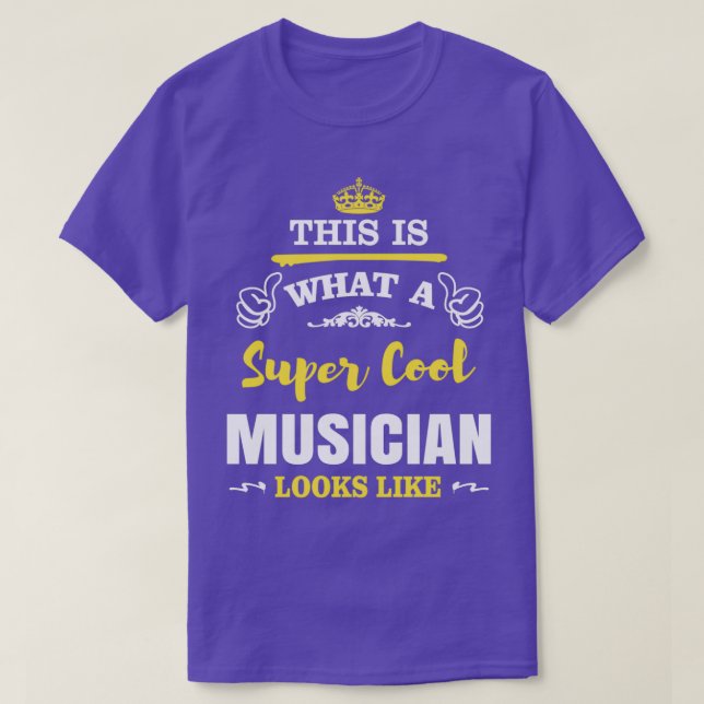 CAMISETA THIS IS WHAT A SUPER COOL MUSICIAN LOOKS LIKE  (Frente do Design)