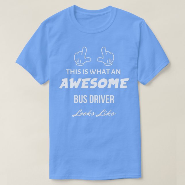 Camiseta This Is What An Awesome Bus Driver Looks Like 16 (Frente do Design)