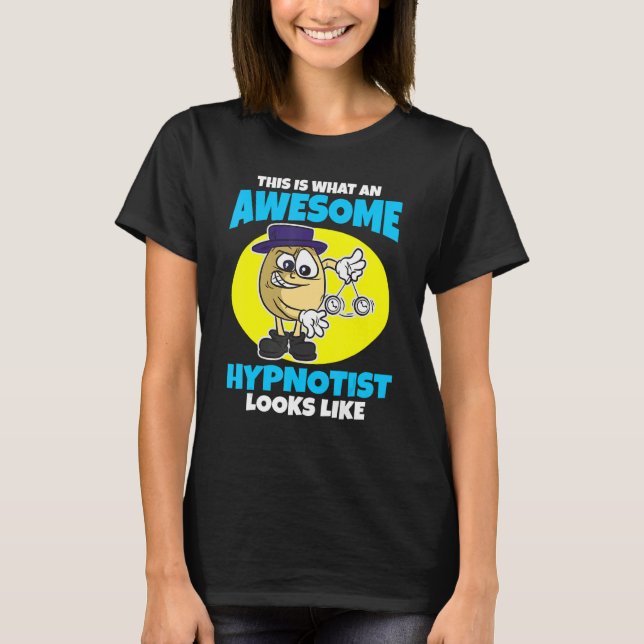 Camiseta This is what an awesome Hypnotist looks like (Frente)