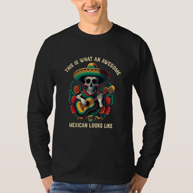 Camiseta This Is What An Awesome Mexican Looks Like Mexico  (Frente)