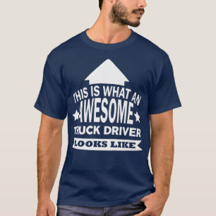 Camiseta This is what an awesome Truck driver looks like  T