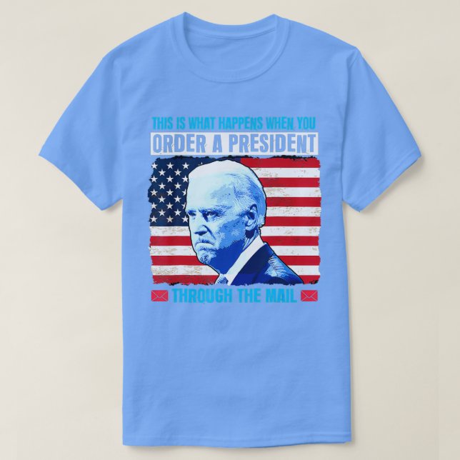 Camiseta This Is What Happens When You Order A President Th (Frente do Design)