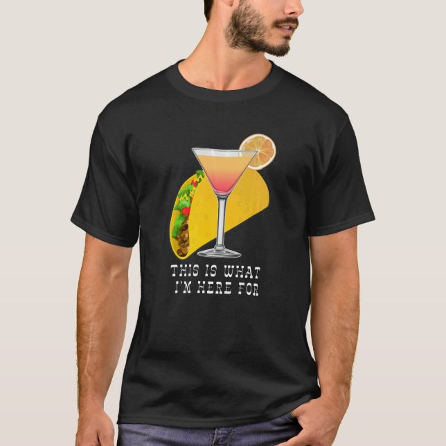 Camiseta This is What I'm Here For Margarita and Taco (Frente)