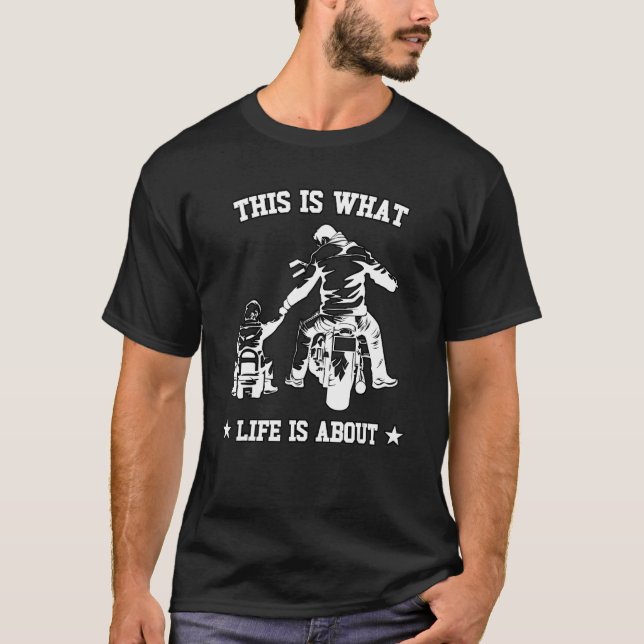 Camiseta This Is What Life Is About Father Kid Son Motocros (Frente)