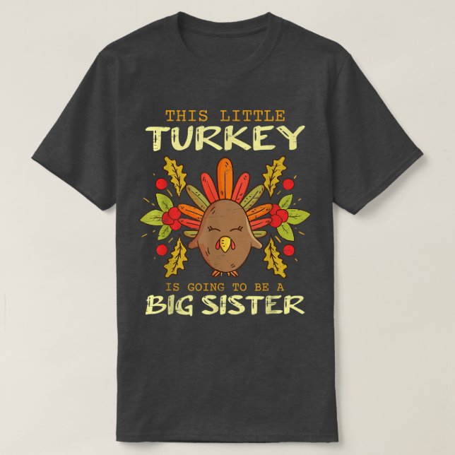 Camiseta This Little Turkey Is Going To Be A Big Sister Tha (Frente do Design)