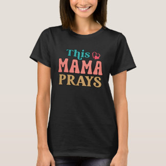 Camiseta This Mama Prays Christian Mommy Faith Mother s Day