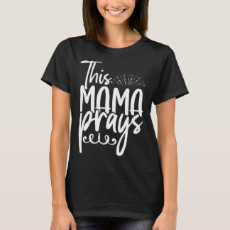 Camiseta This Mama Prays Christian Mommy Faith Mother s Day