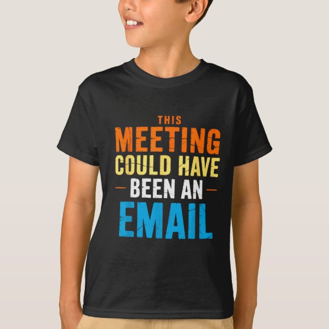 Camiseta This Meeting Could Have Been An Email Office  (Frente)