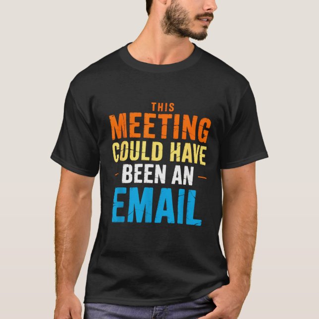 Camiseta This Meeting Could Have Been An Email Office  (Frente)
