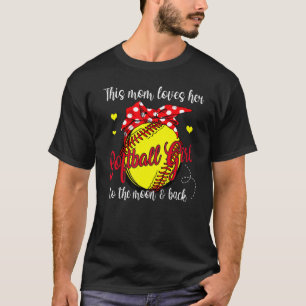 Camiseta This Mom Loves Her Softball Girl To The Moon Back