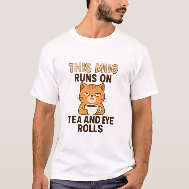 Camiseta This Mug Runs on Tea and Eye Rolls – Funny British (Frente)