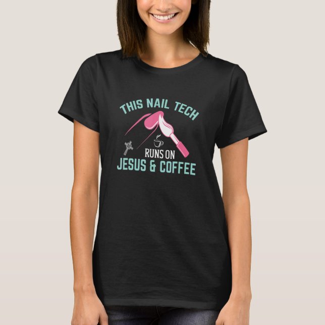 Camiseta This Nail Tech Runs On Jesus And Coffee Nail Techn (Frente)